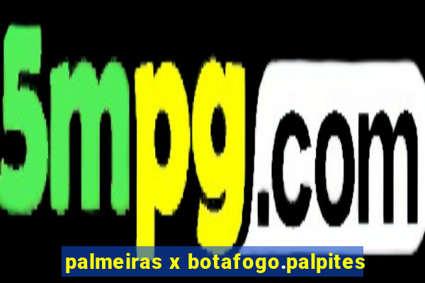 palmeiras x botafogo.palpites